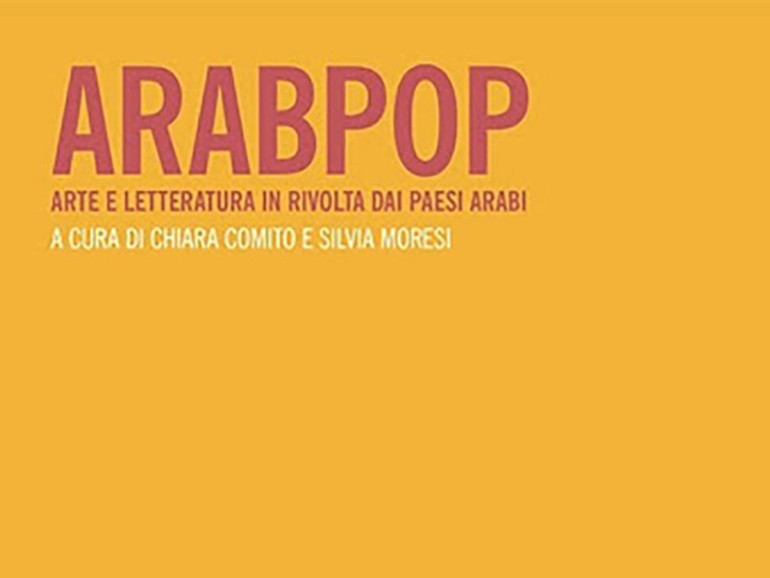 ArabPop: 10 anni di rivoluzioni sociali raccontati attraverso la poesia ArabPop: 10 anni di rivoluzioni sociali raccontati attraverso la poesia