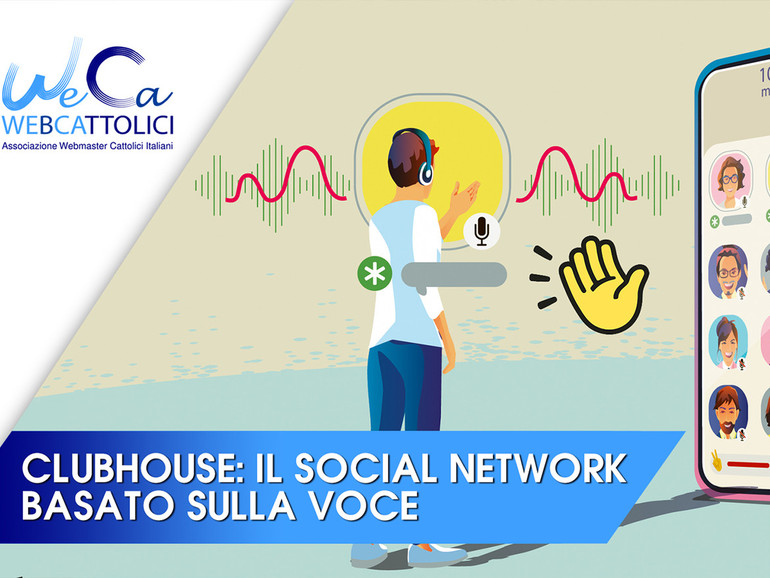 “Clubhouse: il social network basato sulla voce”. Mercoledì 1 dicembre nono Tutorial WeCa della quarta stagione