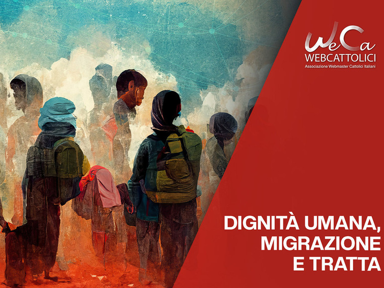 “Dignità umana, migrazione e tratta”. Mercoledì 1° marzo Tutorial WeCa con il Dicastero per il Servizio dello Sviluppo Umano Integrale