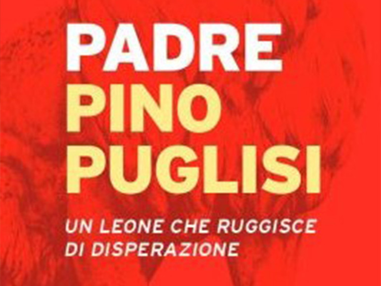 Don Pino Puglisi: “Un leone che ruggisce di disperazione”, un volume a 30 anni dalla scomparsa