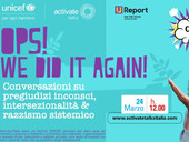 Giornata per l’eliminazione della discriminazione, la campagna “OPS! We did it again” di Unicef