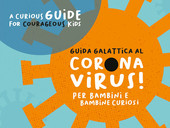 "Guida Galattica al Coronavirus". Il PDF scaricabile realizzato da Children's Museum Verona, Explora, La Città dei Bambini e dei Ragazzi e MUBA