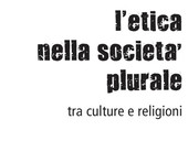 "L'etica nella società plurale tra culture e religioni". Venerdì 24 maggio, ore 17.30, alla libreria San Paolo