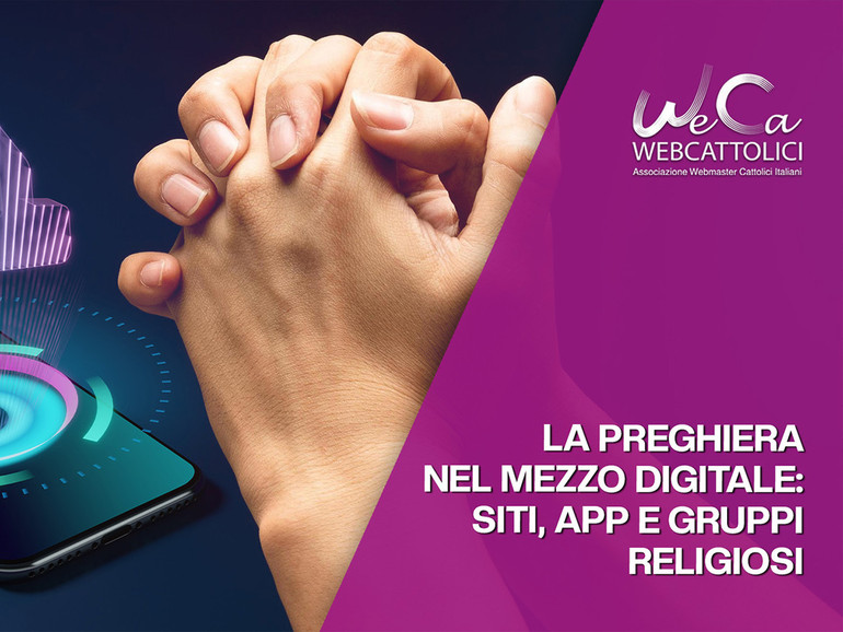 “La preghiera nel mezzo digitale: siti, app e gruppi religiosi”. Mercoledì 14 dicembre nuovo Tutorial WeCa