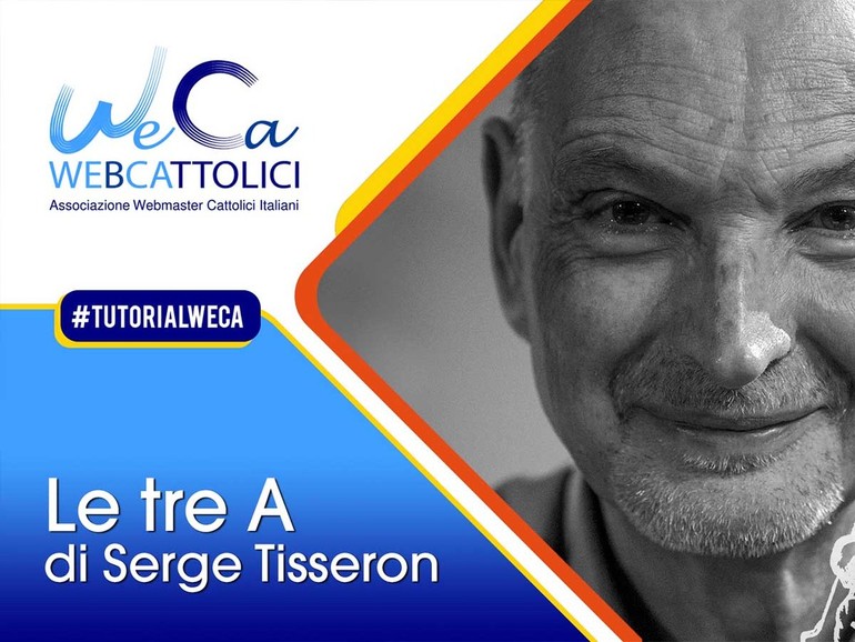 “Le Tre A di Serge Tisseron per l’educazione digitale”: mercoledì 13 gennaio il nuovo Tutorial WeCa