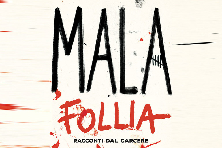 Malafollia: racconti dal carcere. Il ricavato a progetti per la cultura della legalità