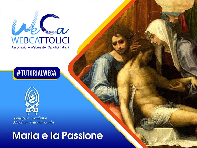 “Maria e la Passione”: mercoledì 31 marzo Tutorial WeCa in collaborazione con la Pontificia Academia Mariana Internationalis
