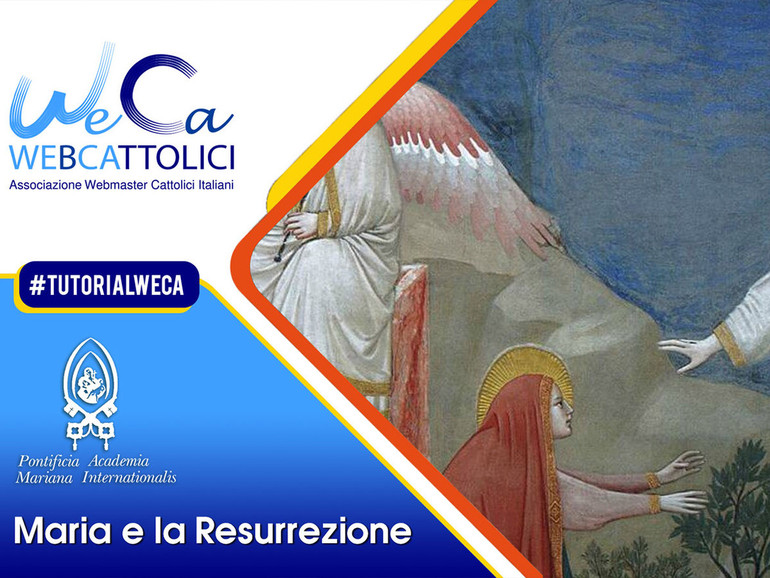 “Maria e la Resurrezione”. Mercoledì 28 aprile Tutorial WeCa in collaborazione con la Pontificia Academia Mariana Internationalis