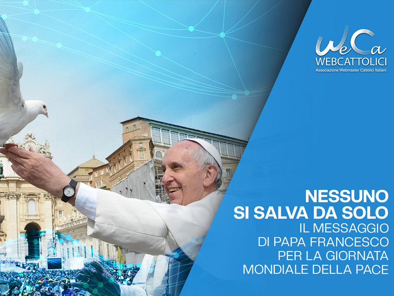 “Nessuno si salva da solo.  Il messaggio di papa Francesco per la Giornata Mondiale della Pace”.  Mercoledì 25 gennaio nuovo Tutorial WeCa