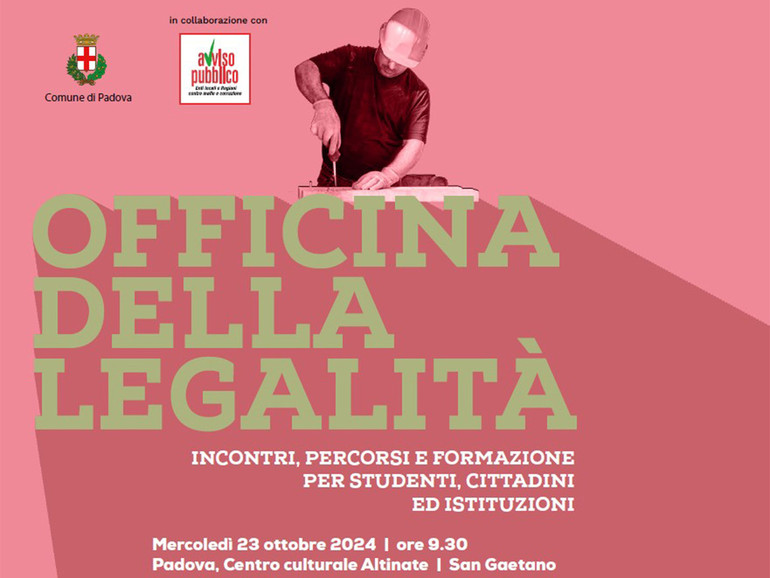 Officina della Legalità: al via il progetto del Comune di Padova e Avviso Pubblico Officina della Legalità: al via il progetto del Comune di Padova e Avviso Pubblico