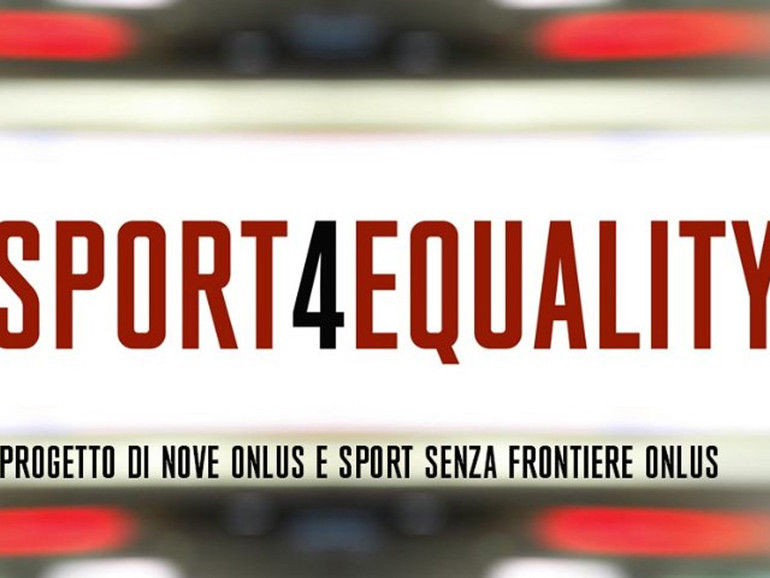 Quando lo sport vince l'emarginazione: al via a Roma Sport4Equality