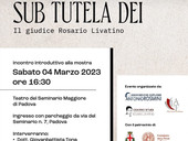 "Sub tutela Dei. Il giudice Rosario Livatino". Mostra in programma sabato 4 marzo alle 16.30 nel teatro del Seminario Maggiore di Padova