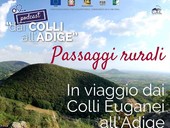 Un originale grand tour nel territorio con il podcast “Passaggi Rurali - in viaggio dai Colli Euganei all’Adige” del GAL Patavino