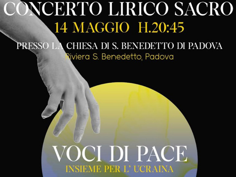 Voci per la pace. Concerto lirico sacro "Insieme per l'Ucraina" sabato 14 maggio nella chiesa di San Benedetto, Padova