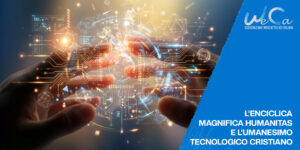 L’Enciclica Magnifica Humanitas e l’umanesimo tecnologico cristiano